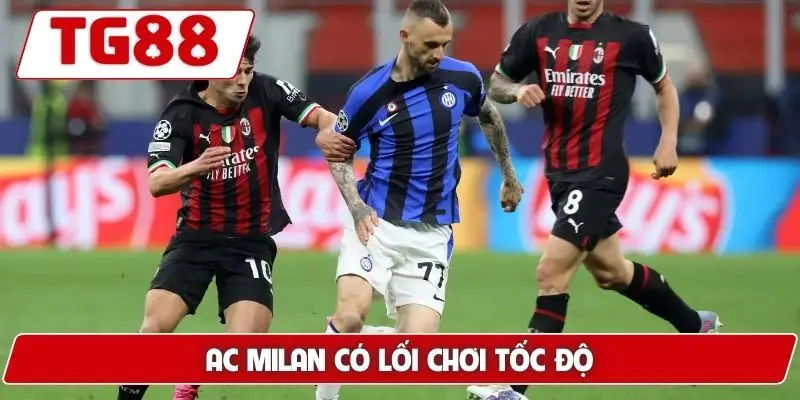 AC Milan: Cập Nhật Kèo Cược Mới Nhất Tại TG88 Hôm Nay 7 AC Milan có lối chơi tốc độ
