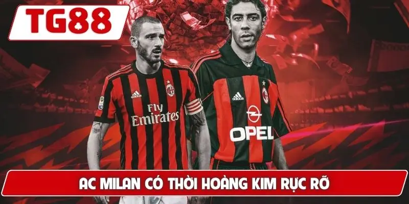 AC Milan: Cập Nhật Kèo Cược Mới Nhất Tại TG88 Hôm Nay 6 AC Milan có thời hoàng kim rực rỡ
