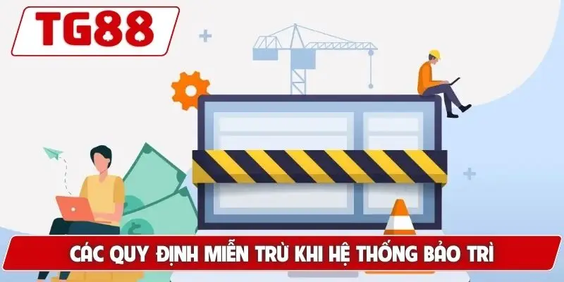 Các quy định miễn trừ khi hệ thống bảo trì