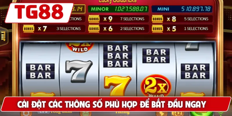 Cài đặt các thông số phù hợp để bắt đầu ngay