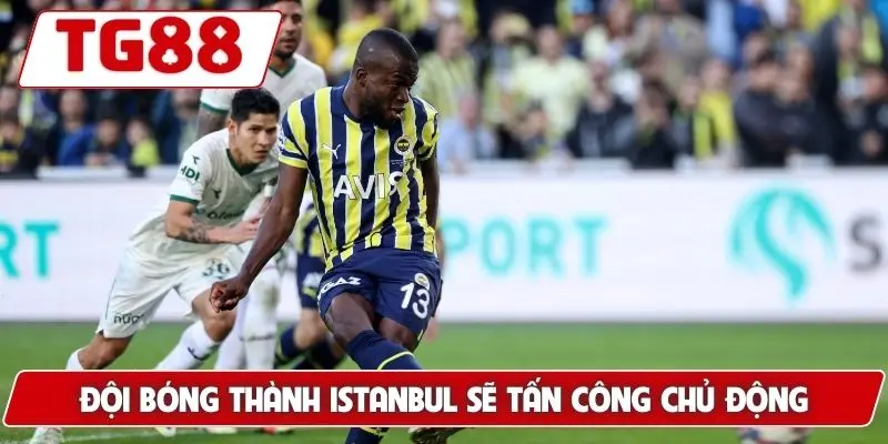 Fenerbahçe: Kèo Cược Fenerbahçe Và Tin Tức Mới Nhất 9 Đội bóng thành Istanbul sẽ tấn công chủ động