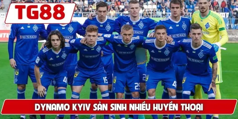 Dynamo Kyiv sản sinh nhiều huyền thoại