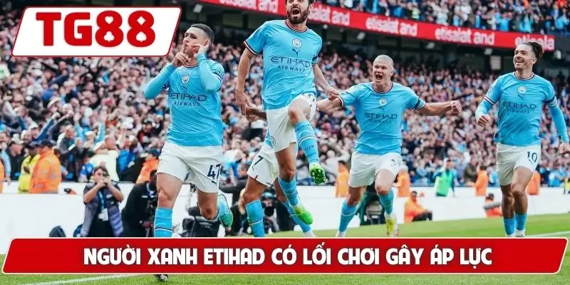 Manchester City: Kèo Cược Và Trận Đấu Mới Nhất Tại TG88 7 Người xanh Etihad có lối chơi gây áp lực