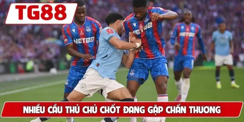 Crystal Palace Kèo Cược Crystal Palace Tin Tức Mới Nhất TG88 8 Nhiều cầu thủ chủ chốt đang gặp chấn thương