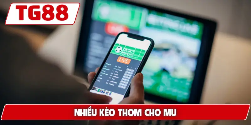 Manchester United: Tin Tức Và Kèo Cược Mới Nhất Ở Trang TG88 9 Nhiều kèo thơm cho MU