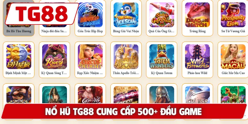 Nổ Hũ TG88 cung cấp 500+ đầu game