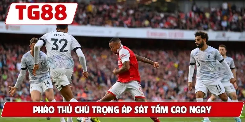 Pháo thủ chú trọng áp sát tầm cao ngay