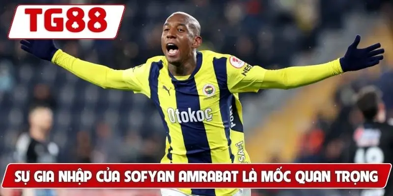 Fenerbahçe: Kèo Cược Fenerbahçe Và Tin Tức Mới Nhất 8 Sự gia nhập của Sofyan Amrabat là mốc quan trọng