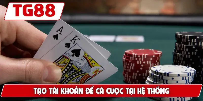 Tạo tài khoản để cá cược tại hệ thống