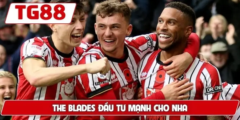 The Blades đầu tư mạnh cho NHA