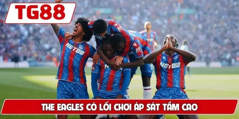Crystal Palace Kèo Cược Crystal Palace Tin Tức Mới Nhất TG88 7 The Eagles có lối chơi áp sát tầm cao