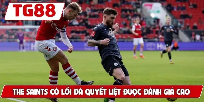 Southampton: Kèo Cược Southampton FC Và Tin Tức Tại TG88 9 The Saints có lối đá quyết liệt được đánh giá cao