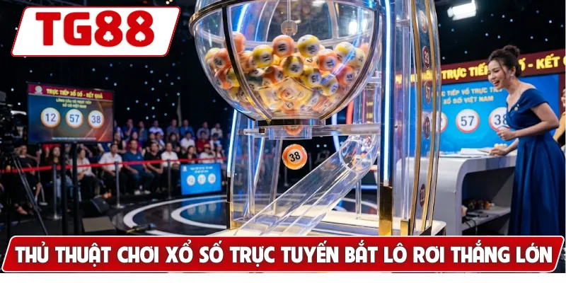 Thủ thuật chơi xổ số trực tuyến bắt lô rơi thắng lớn