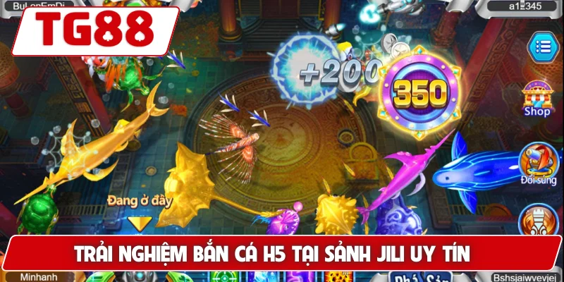 Trải nghiệm Bắn Cá H5 tại sảnh JILI uy tín